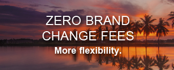 Zero Brand Change Fees. More Flexibility. Zero Brand Change Fees. More Flexibility.